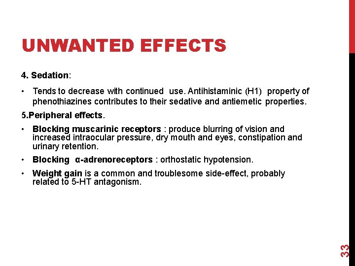 UNWANTED EFFECTS 4. Sedation: • Tends to decrease with continued use. Antihistaminic (H 1)