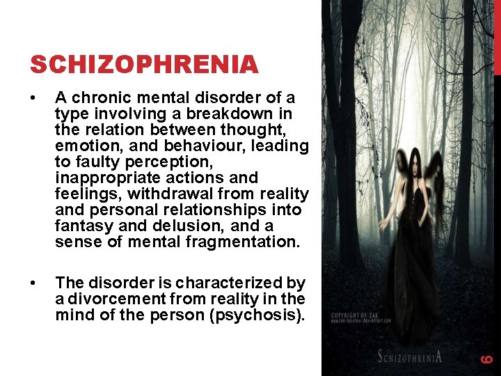  • A chronic mental disorder of a type involving a breakdown in the
