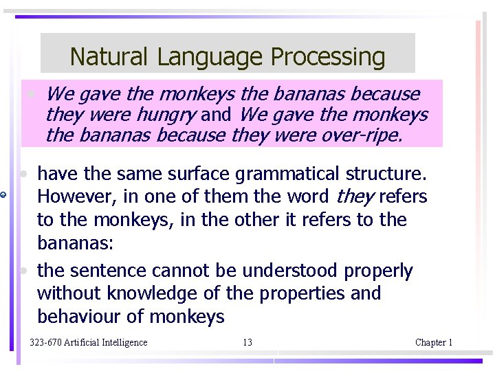 Natural Language Processing • We gave the monkeys the bananas because they were hungry