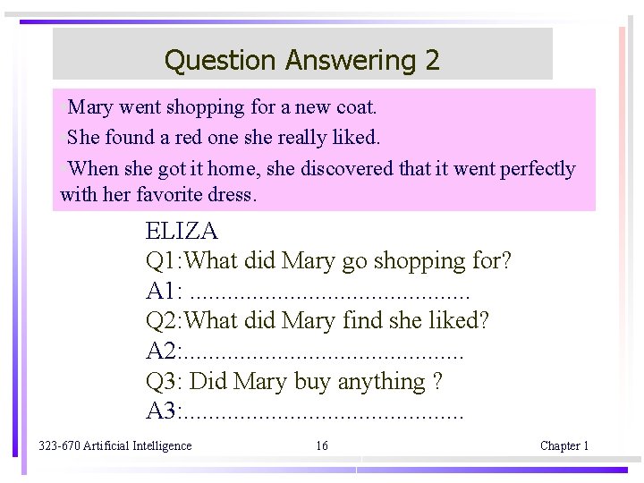 Question Answering 2 • Mary went shopping for a new coat. • She found