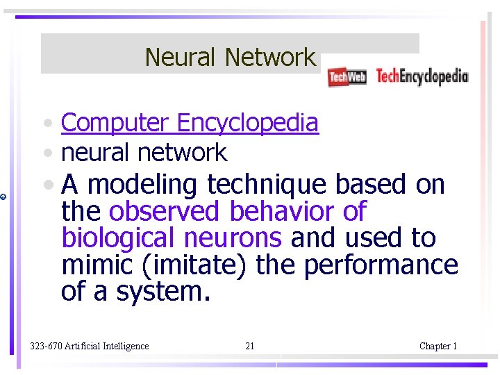 Neural Network • Computer Encyclopedia • neural network • A modeling technique based on