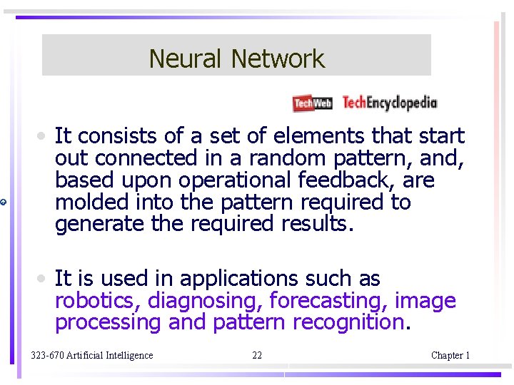 Neural Network • It consists of a set of elements that start out connected
