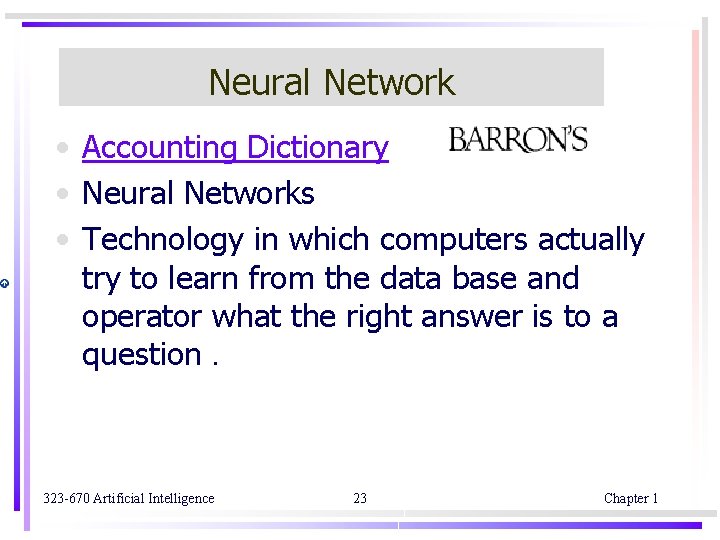 Neural Network • Accounting Dictionary • Neural Networks • Technology in which computers actually