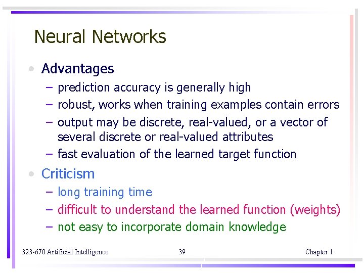 Neural Networks • Advantages – prediction accuracy is generally high – robust, works when