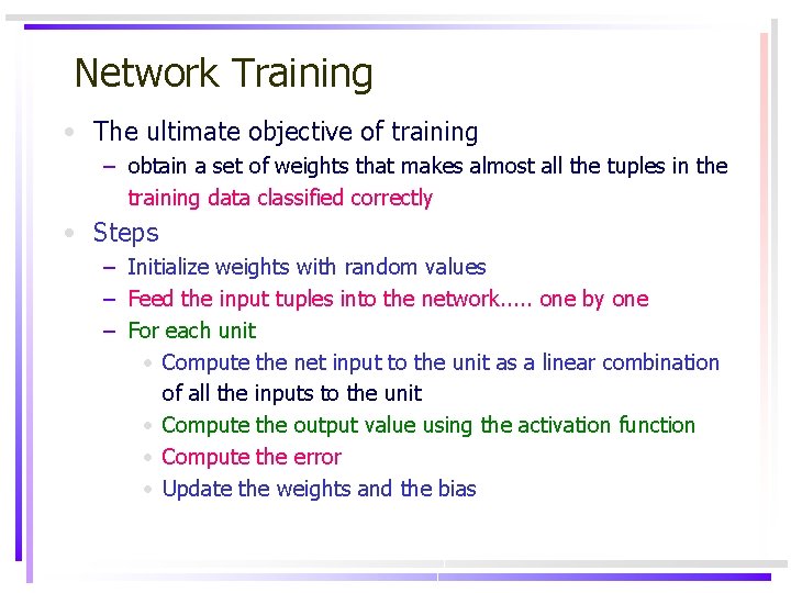 Network Training • The ultimate objective of training – obtain a set of weights