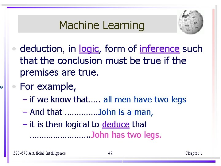 Machine Learning • deduction, in logic, form of inference such that the conclusion must