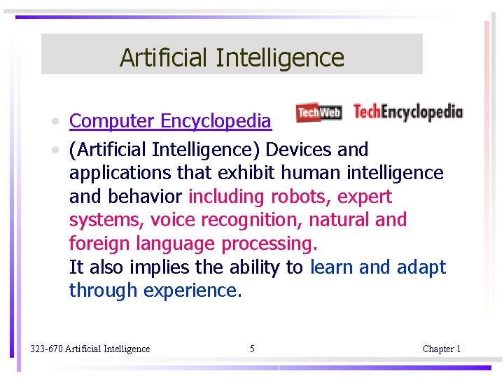 Artificial Intelligence • Computer Encyclopedia • (Artificial Intelligence) Devices and applications that exhibit human