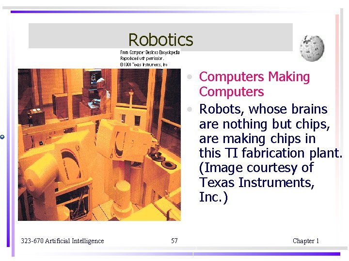 Robotics • Computers Making Computers • Robots, whose brains are nothing but chips, are