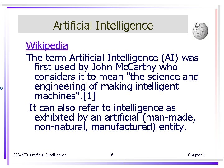 Artificial Intelligence Wikipedia The term Artificial Intelligence (AI) was first used by John Mc.