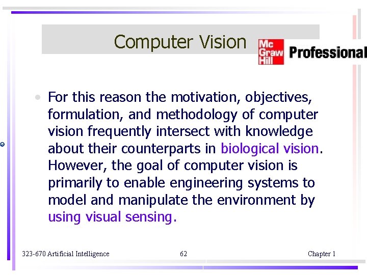 Computer Vision • For this reason the motivation, objectives, formulation, and methodology of computer