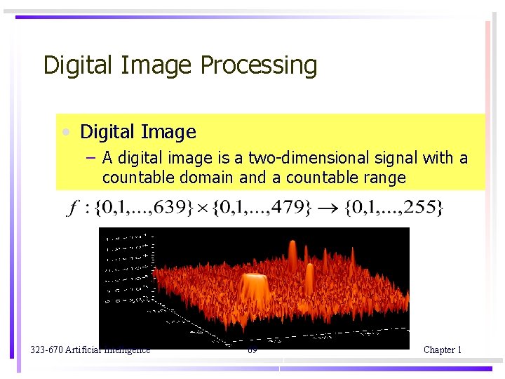 Digital Image Processing • Digital Image – A digital image is a two-dimensional signal