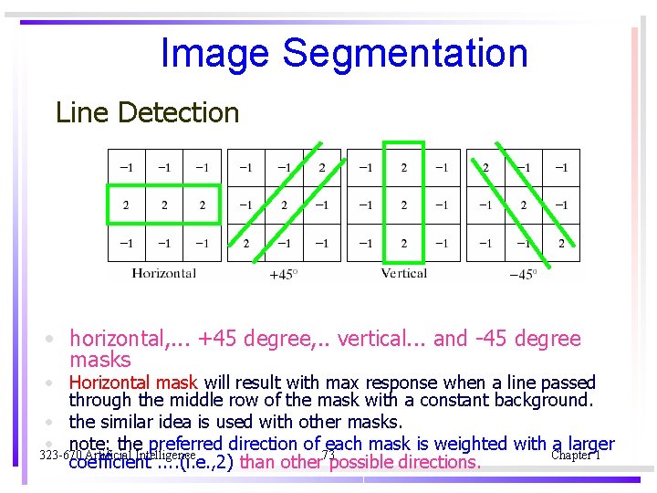 Image Segmentation Line Detection • horizontal, . . . +45 degree, . . vertical.