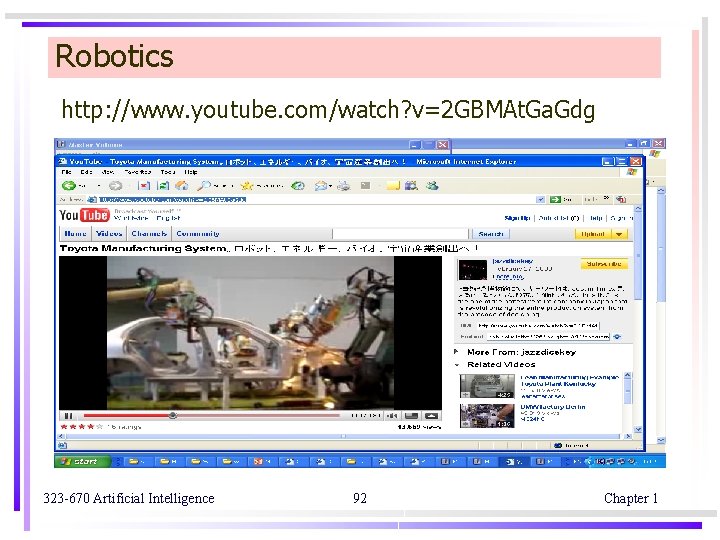 Robotics http: //www. youtube. com/watch? v=2 GBMAt. Ga. Gdg 323 -670 Artificial Intelligence 92