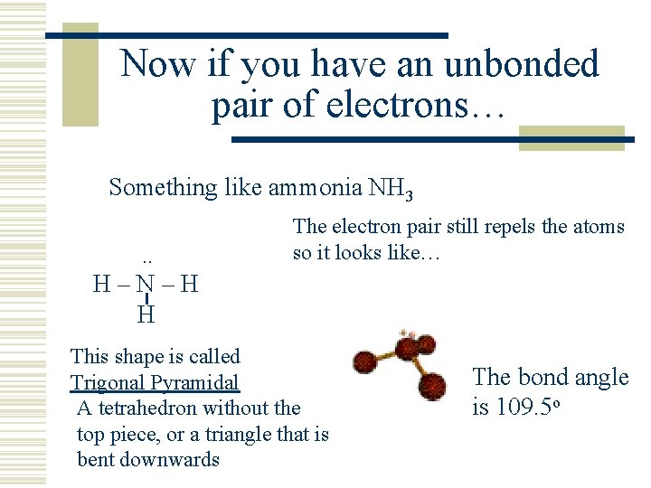 Now if you have an unbonded pair of electrons… Something like ammonia NH 3.