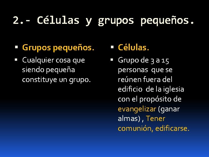 2. - Células y grupos pequeños. Grupos pequeños. Células. Cualquier cosa que siendo pequeña