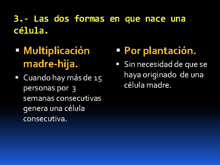 3. - Las dos formas en que nace una célula. Multiplicación madre-hija. Cuando hay