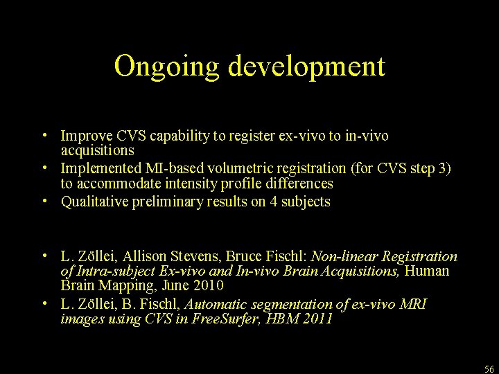 Ongoing development • Improve CVS capability to register ex-vivo to in-vivo acquisitions • Implemented