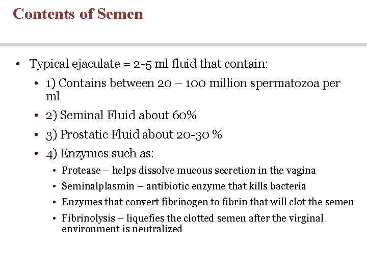 Contents of Semen • Typical ejaculate = 2 -5 ml fluid that contain: • Contents of Semen • Typical ejaculate = 2 -5 ml fluid that contain: •