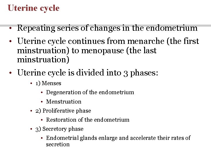 Uterine cycle • Repeating series of changes in the endometrium • Uterine cycle continues Uterine cycle • Repeating series of changes in the endometrium • Uterine cycle continues
