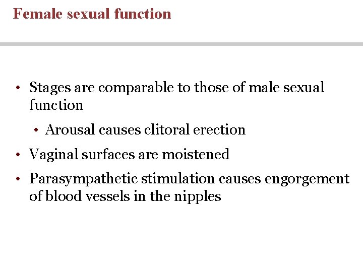 Female sexual function • Stages are comparable to those of male sexual function • Female sexual function • Stages are comparable to those of male sexual function •