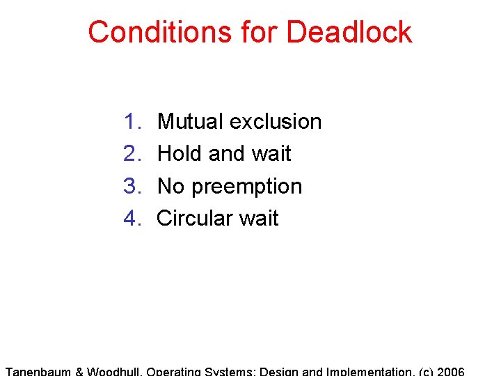 Conditions for Deadlock 1. 2. 3. 4. Mutual exclusion Hold and wait No preemption