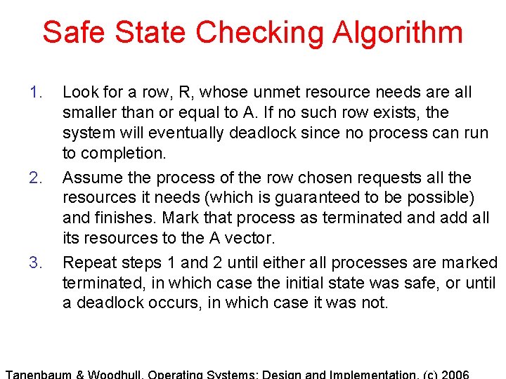 Safe State Checking Algorithm 1. 2. 3. Look for a row, R, whose unmet