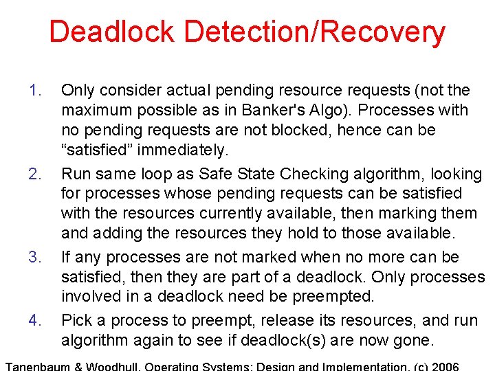 Deadlock Detection/Recovery 1. 2. 3. 4. Only consider actual pending resource requests (not the