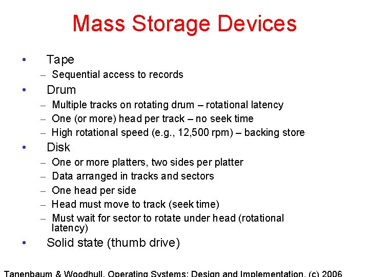 Mass Storage Devices • Tape – Sequential access to records • Drum – Multiple
