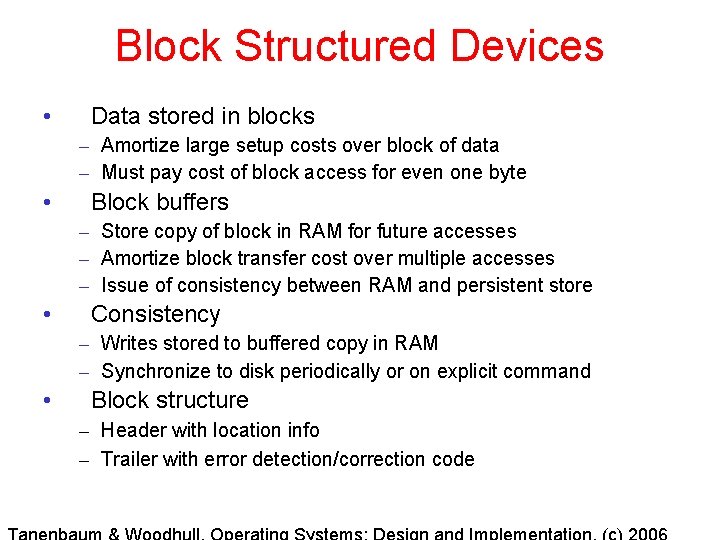 Block Structured Devices • Data stored in blocks – Amortize large setup costs over