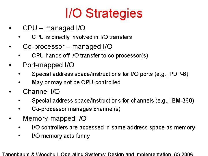 I/O Strategies • CPU – managed I/O • • CPU is directly involved in