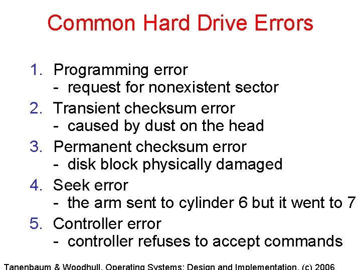 Common Hard Drive Errors 1. Programming error - request for nonexistent sector 2. Transient