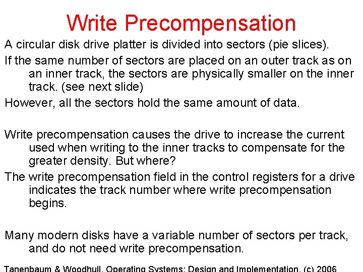 Write Precompensation A circular disk drive platter is divided into sectors (pie slices). If