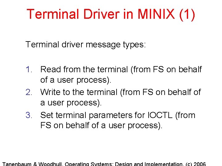 Terminal Driver in MINIX (1) Terminal driver message types: 1. Read from the terminal