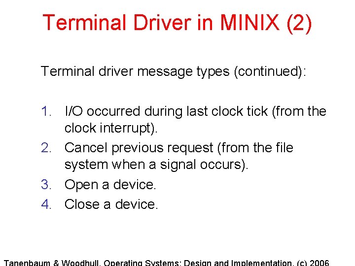 Terminal Driver in MINIX (2) Terminal driver message types (continued): 1. I/O occurred during