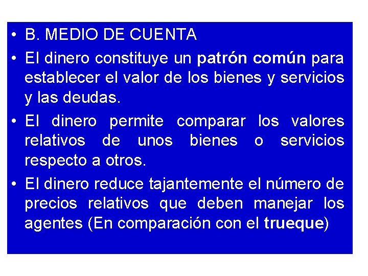  • B. MEDIO DE CUENTA • El dinero constituye un patrón común para