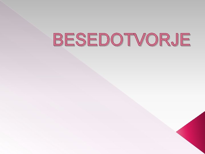 BESEDOTVORJE 