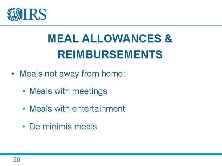 MEAL ALLOWANCES & REIMBURSEMENTS • Meals not away from home: • Meals with meetings