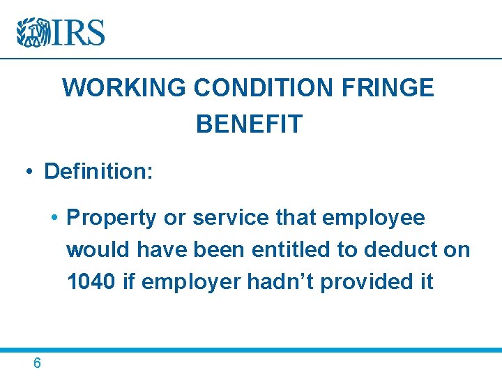 WORKING CONDITION FRINGE BENEFIT • Definition: • Property or service that employee would have