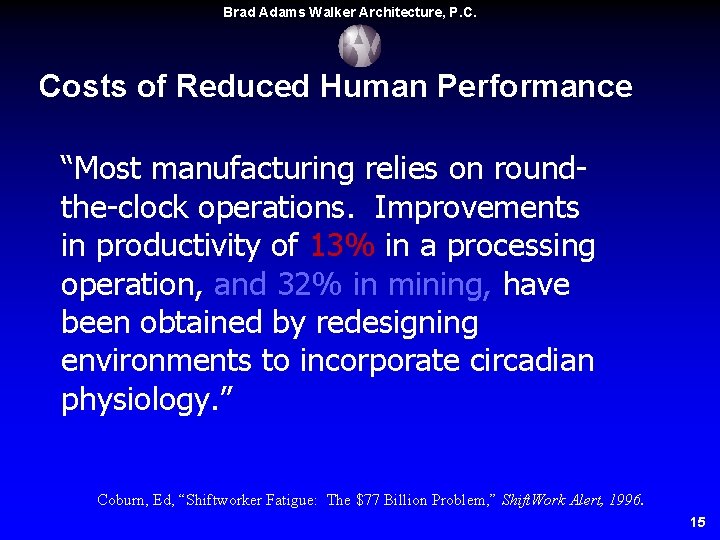 Brad Adams Walker Architecture, P. C. Costs of Reduced Human Performance “Most manufacturing relies Brad Adams Walker Architecture, P. C. Costs of Reduced Human Performance “Most manufacturing relies