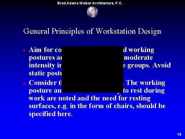 Brad Adams Walker Architecture, P. C. General Principles of Workstation Design · · Aim Brad Adams Walker Architecture, P. C. General Principles of Workstation Design · · Aim