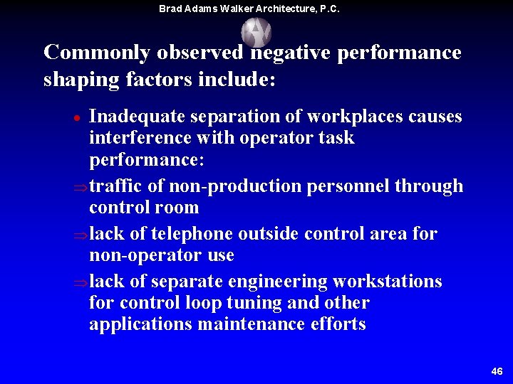 Brad Adams Walker Architecture, P. C. Commonly observed negative performance shaping factors include: Inadequate Brad Adams Walker Architecture, P. C. Commonly observed negative performance shaping factors include: Inadequate