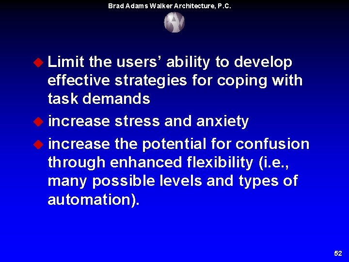 Brad Adams Walker Architecture, P. C. u Limit the users’ ability to develop effective Brad Adams Walker Architecture, P. C. u Limit the users’ ability to develop effective