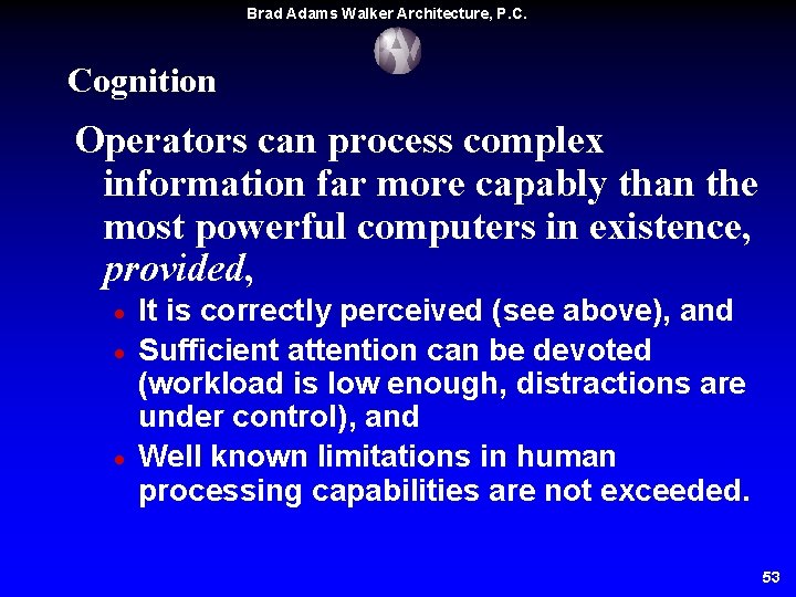 Brad Adams Walker Architecture, P. C. Cognition Operators can process complex information far more Brad Adams Walker Architecture, P. C. Cognition Operators can process complex information far more