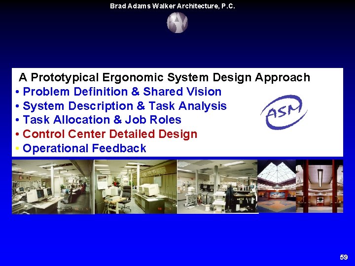 Brad Adams Walker Architecture, P. C. A Prototypical Ergonomic System Design Approach • Problem Brad Adams Walker Architecture, P. C. A Prototypical Ergonomic System Design Approach • Problem