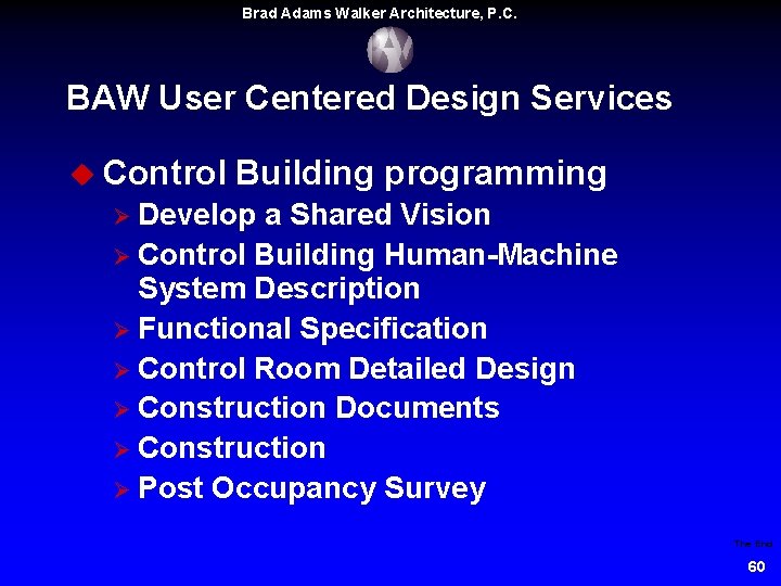 Brad Adams Walker Architecture, P. C. BAW User Centered Design Services u Control Building Brad Adams Walker Architecture, P. C. BAW User Centered Design Services u Control Building