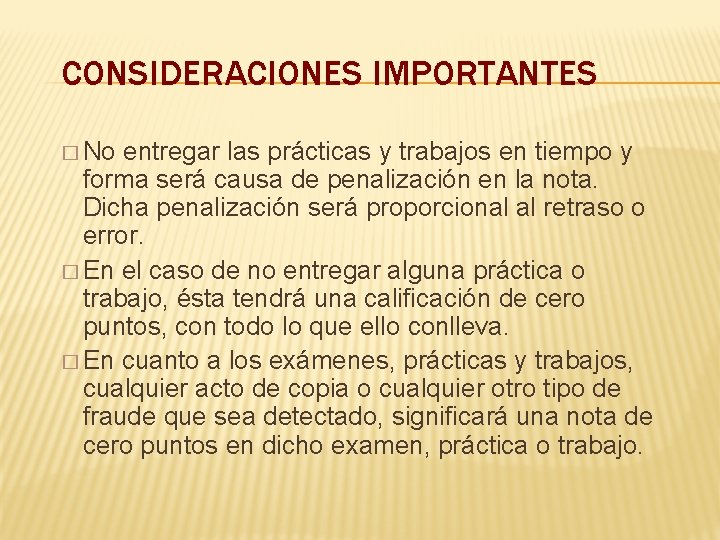 CONSIDERACIONES IMPORTANTES � No entregar las prácticas y trabajos en tiempo y forma será