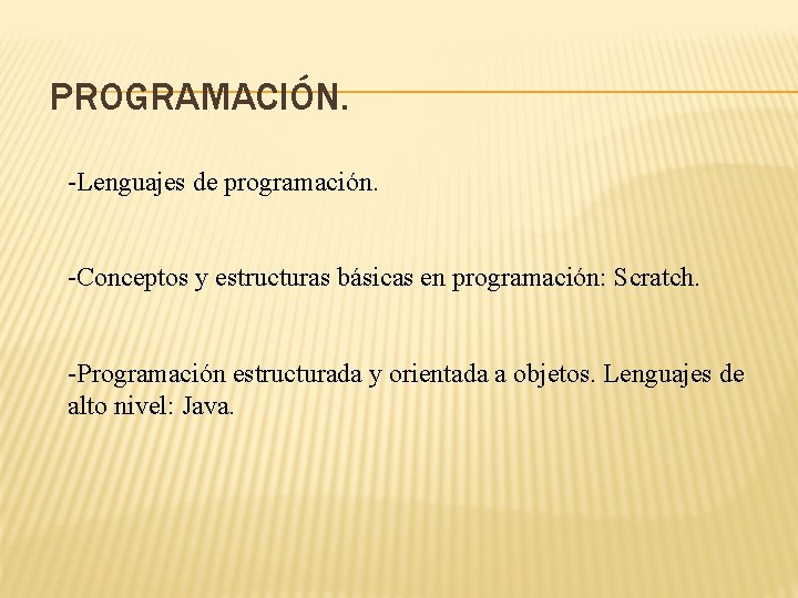 PROGRAMACIÓN. -Lenguajes de programación. -Conceptos y estructuras básicas en programación: Scratch. -Programación estructurada y