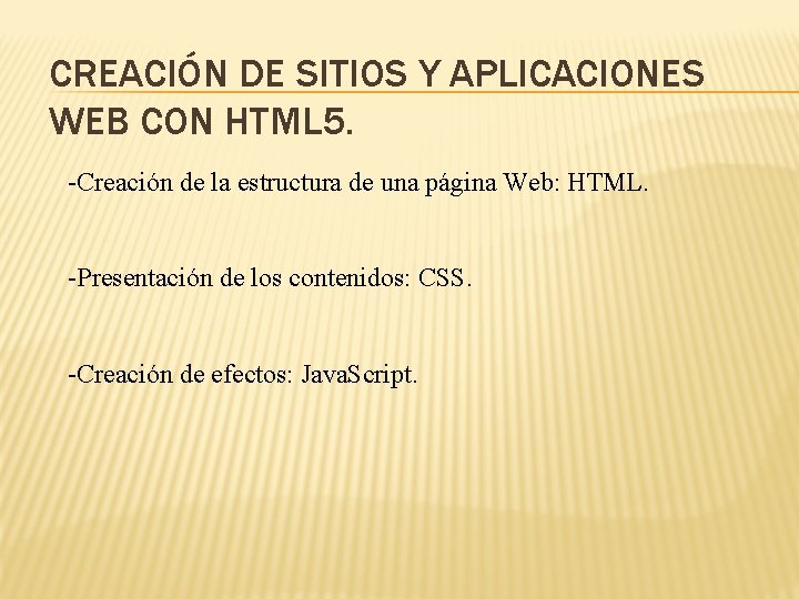 CREACIÓN DE SITIOS Y APLICACIONES WEB CON HTML 5. -Creación de la estructura de