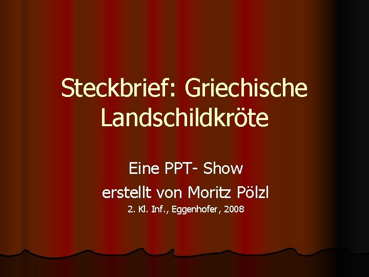 Steckbrief: Griechische Landschildkröte Eine PPT- Show erstellt von Moritz Pölzl 2. Kl. Inf. ,