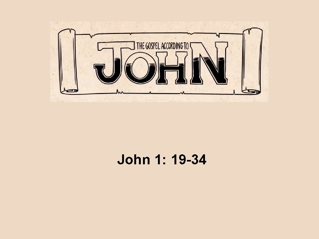 John 1: 19 -34 